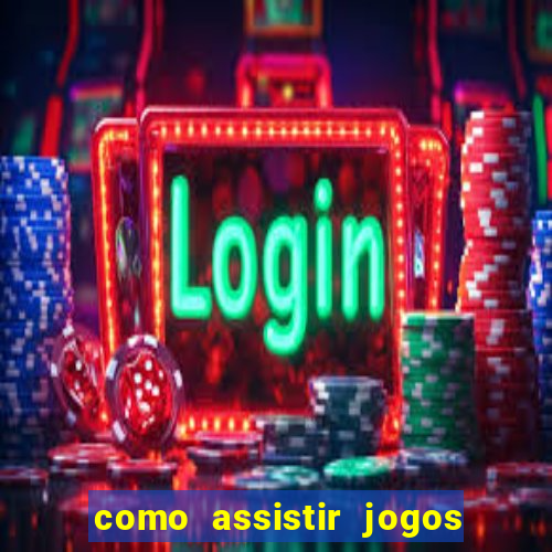 como assistir jogos sem delay